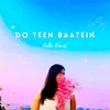 About Do Teen Baatein Song